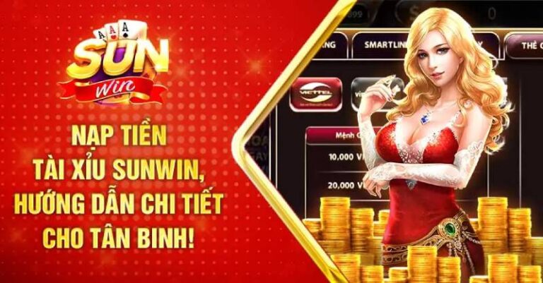 Các Cách Nạp Tiền Sunwin Chi Tiết Và Nhanh Nhất 10 Các Cách Nạp Tiền Sunwin Chi Tiết Và Nhanh Nhất